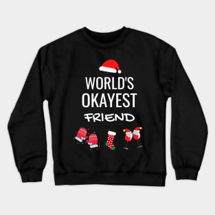 World's Okayest friend Funny Tees, Funny Christmas Gifts Ideas for a friend Crewneck Sweatshirt